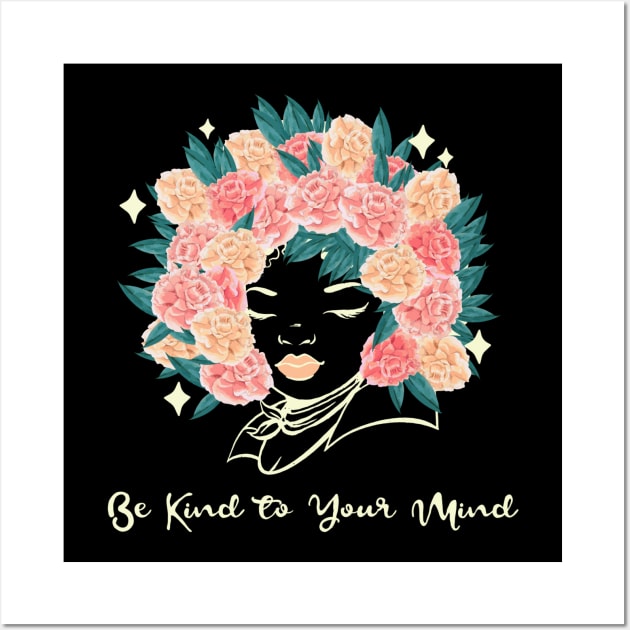 Be kind to your mind flowers Wall Art by Tianna Bahringer